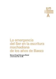 La emergencia del Ser en la escritura machadiana de los años de Baeza / Manuel Ángel Vázquez Medel | Biblioteca Virtual Miguel de Cervantes