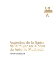 Aspectos de la figura de la mujer en la obra de Antonio Machado / Filomena Garrido Curiel | Biblioteca Virtual Miguel de Cervantes