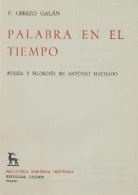 Palabra en el tiempo: poesía y filosofía en Antonio Machado / P. Cerezo Galán | Biblioteca Virtual Miguel de Cervantes