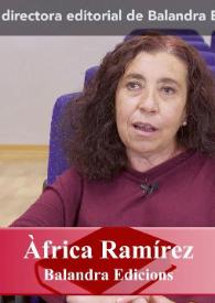 More information Entrevista a Àfrica Ramírez (Consorci d'Editors Valencians, Tabarca Llibres, Tàndem Edicions, Balandra Edicions, Associació d'Editors del País Valencià)