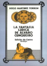 La fantasía lúdica de Álvaro Cunqueiro / Diego Martínez Torrón ; prólogo de Álvaro Cunqueiro | Biblioteca Virtual Miguel de Cervantes