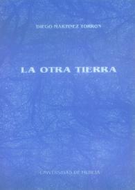 La otra tierra / Diego Martínez Torrón; prólogo de Luis Alberto de Cuenca; fotografías de Ouka Leele | Biblioteca Virtual Miguel de Cervantes