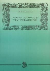 Los hermanos Machado y el teatro (1926-1932)
 / Alberto Romero Ferrer | Biblioteca Virtual Miguel de Cervantes