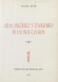 Atlas lingüístico y etnográfico de Las Islas Canarias. Tomo I / Manuel Alvar | Biblioteca Virtual Miguel de Cervantes