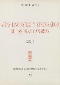 Atlas lingüístico y etnográfico de Las Islas Canarias. Tomo III / Manuel Alvar | Biblioteca Virtual Miguel de Cervantes