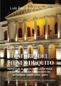 Historia del Ateneo de Quito. Homenaje al poeta Juan León Mera, a los 130 años de fundación del Ateneo de Quito (1891-2021) / Luis Rivadeneira Játiva | Biblioteca Virtual Miguel de Cervantes