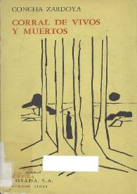 Corral de vivos y muertos  / Concha Zardoya | Biblioteca Virtual Miguel de Cervantes