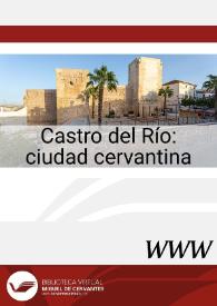 Castro del Río : ciudad cervantina / José Manuel Lucía Megías, director | Biblioteca Virtual Miguel de Cervantes