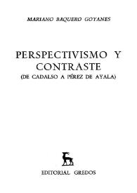 Perspectivismo y contraste (de Cadalso a Pérez de Ayala)  / Mariano Baquero Goyanes | Biblioteca Virtual Miguel de Cervantes