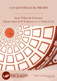 A lo que obliga el ser rey / Luis Vélez de Guevara ; segunda edición crítica y anotada (versión digital) de William R. Manson, C. George Peale [et al.] | Biblioteca Virtual Miguel de Cervantes