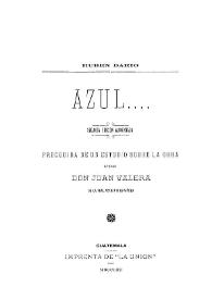 Azul / Rubén Darío ; precedida de un estudio sobre la obra por D. Juan Valera | Biblioteca Virtual Miguel de Cervantes