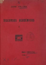 Obras completas de Juan Valera. Tomo 1. Discursos académicos / Juan Valera | Biblioteca Virtual Miguel de Cervantes