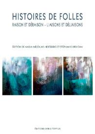 Histoires de folles. Raison et déraison. Liaisons et déliaisons / Édition de Nadia Mékouar-Hertzberg et Stéphanie Urdician | Biblioteca Virtual Miguel de Cervantes