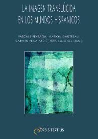 La imagen translúcida en los mundos hispánicos / Pascale Peyraga, Marion Gautreu, Carmen Peña Ardid, Kepa Sojo Gil (eds.) | Biblioteca Virtual Miguel de Cervantes