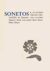 Sonetos a cuatro viejas ciudades de España / los escribió Manuel Alvar ; los grabó Julio Alvar ; edita Elena | Biblioteca Virtual Miguel de Cervantes