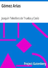 Gómez Arias; or, The Moors of the Alpujarras / Telesforo Trueba y Cosío | Biblioteca Virtual Miguel de Cervantes