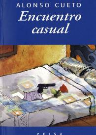 Encuentro casual : teatro [Fragmento] / Alonso Cueto | Biblioteca Virtual Miguel de Cervantes